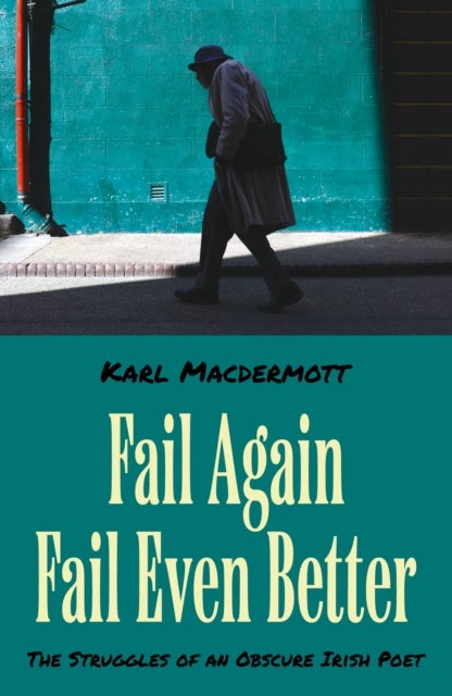 Fail Again Fail Even Better - The Struggles of an Obscure Irish Poet