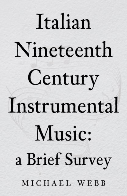Italian Nineteenth Century Instrumental Music: a Brief Survey