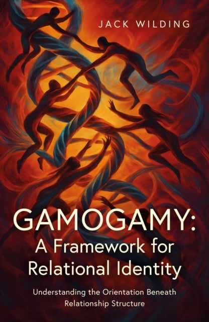 Gamogamy: A Framework for Relational Identity - Understanding the Orientation Beneath Relationship Structure