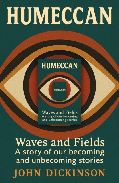 Humeccan - Waves and Fields — a story of our becoming, and unbecoming stories