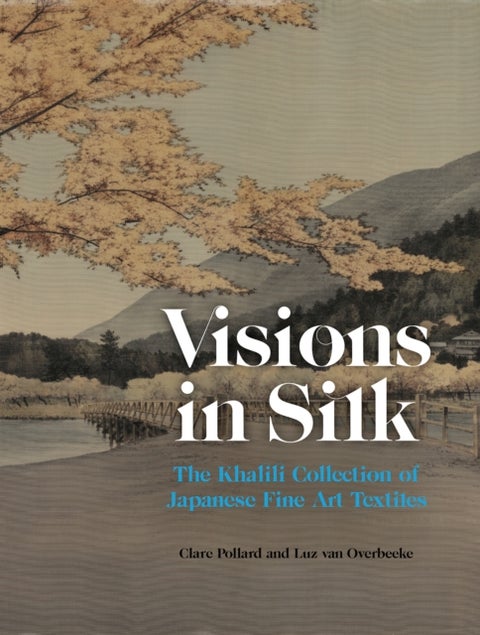 Visions in Silk - The Khalili Collection of Japanese Fine Art Textiles