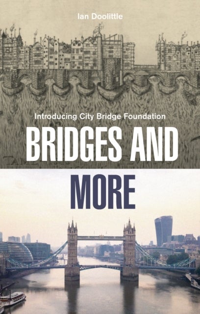 Bridges and More - How London's Bridges Came to Span a River and a City