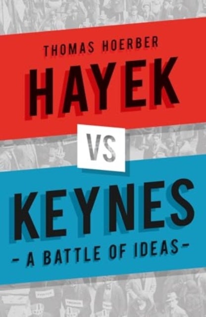 Hayek vs Keynes - A Battle of Ideas