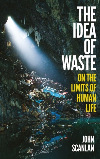 The Idea of Waste - On the Limits of Human Life