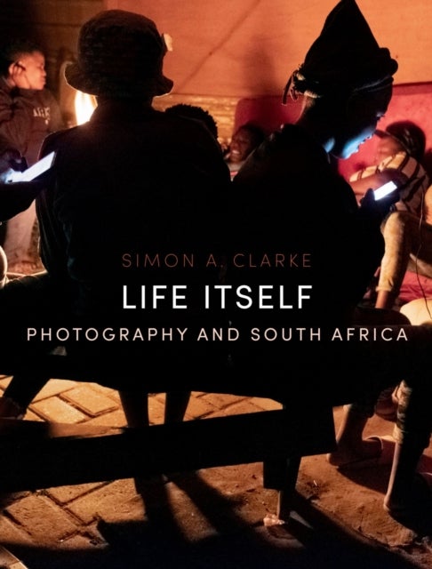 Life Itself - Photography and South Africa