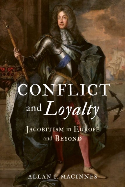 Conflict and Loyalty - Jacobitism in Europe and Beyond
