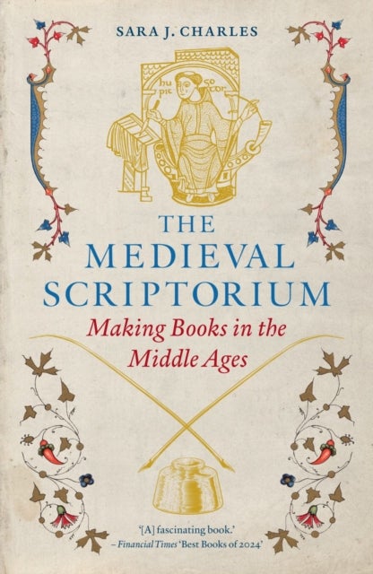 The Medieval Scriptorium - Making Books in the Middle Ages