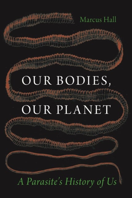 Our Bodies, Our Planet - A Parasite’s History of Us