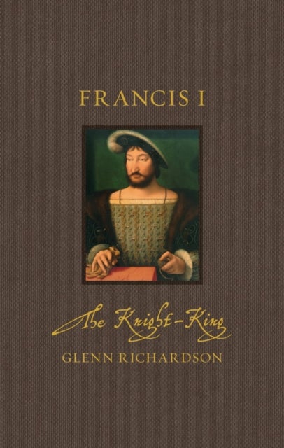 Francis I - The Knight-King
