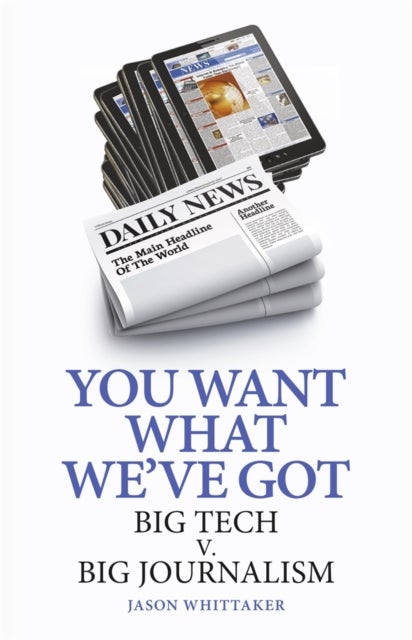 You Want What We've Got - Big Tech v. Big Journalism