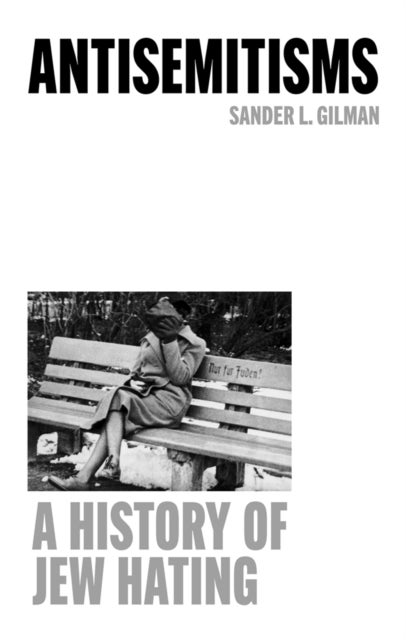 Antisemitisms - A History of Jew Hating