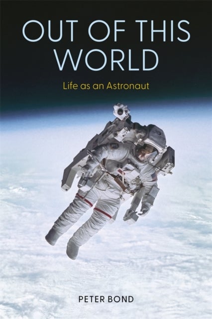 Out of This World - Life as an Astronaut