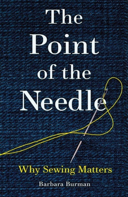 The Point of the Needle - Why Sewing Matters