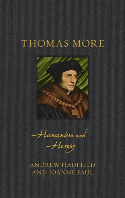 Thomas More - Humanism and Heresy