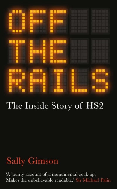 Off The Rails - The Inside Story of HS2