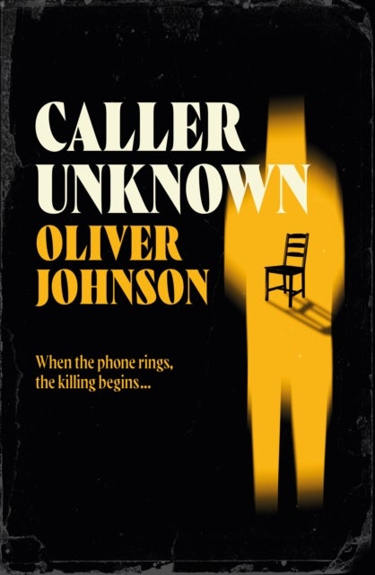 Caller Unknown - 'Oliver Johnson is a sparkling new talent - and a name to watch.' Peter James