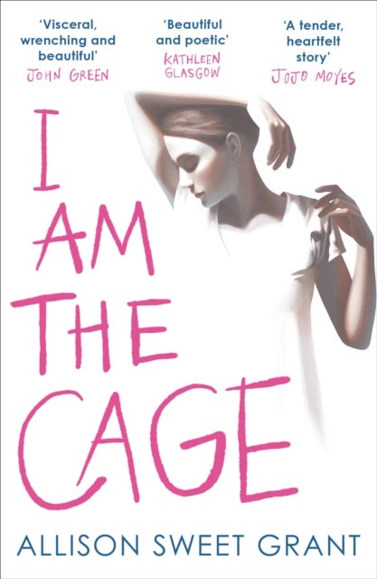 I Am the Cage - 'Visceral, wrenching and beautiful' JOHN GREEN