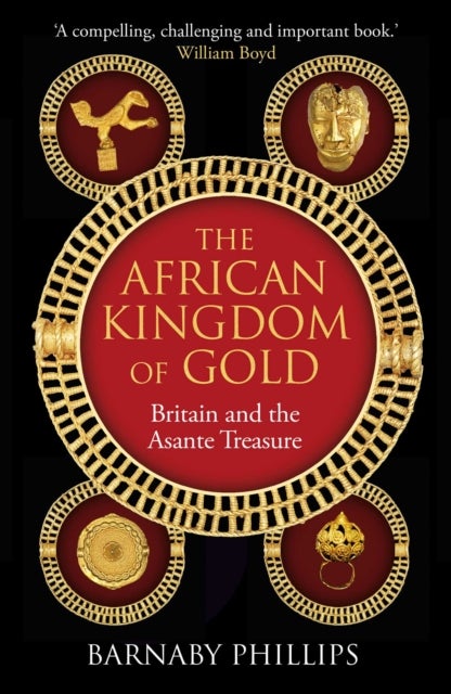 The African Kingdom of Gold - Britain and the Asante Treasure