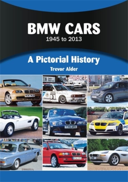 BMW Cars 1945 to 2013 - A Pictorial History