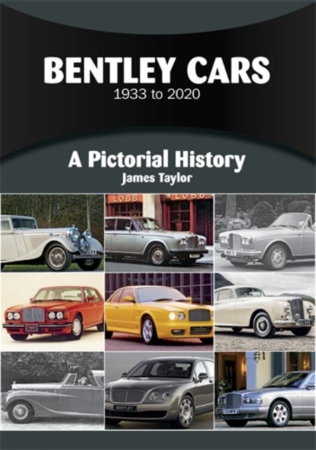 Bentley Cars 1933 to 2020 - A Pictorial History