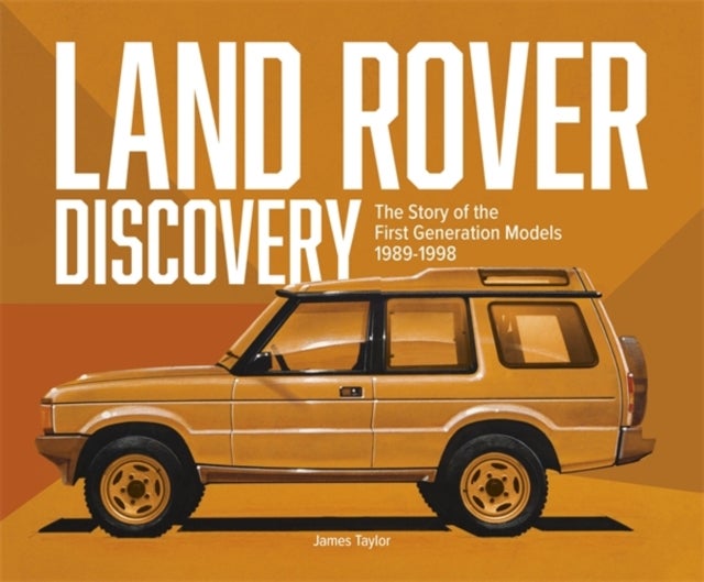 Land Rover Discovery - The Story of the First Generation Models, 1989-1998