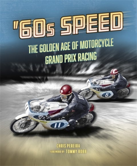 60s Speed - The Golden Age of Motorcycle Grand Prix Racing