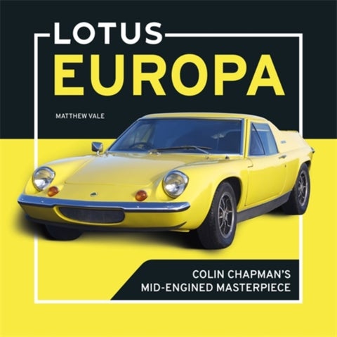 Lotus Europa - Colin Chapman’s Mid-Engined Masterpiece