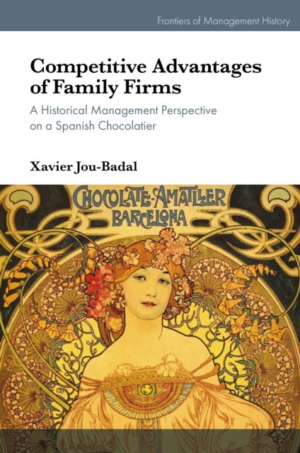 Competitive Advantages of Family Firms - A Historical Management Perspective on a Spanish Chocolatier