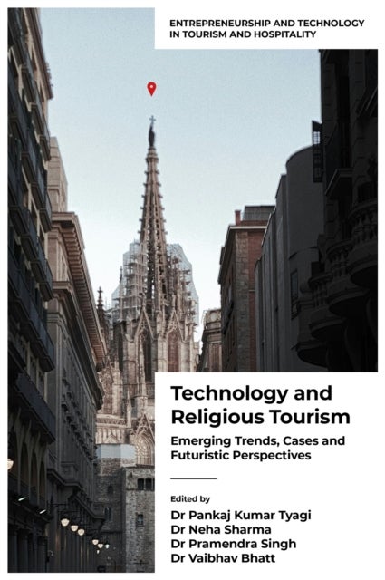 Technology and Religious Tourism - Emerging Trends, Cases and Futuristic Perspectives
