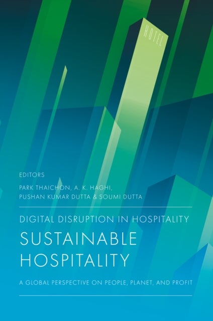 Digital Disruption in Hospitality, Sustainable Hospitality - A Global Perspective on People, Planet, and Profit
