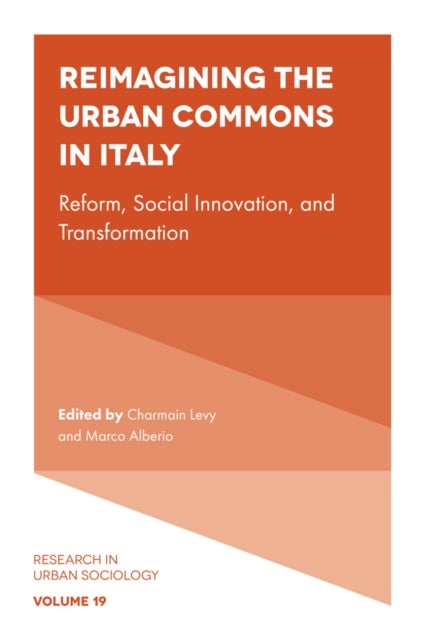 Reimagining the Urban Commons in Italy - Reform, Social Innovation, and Transformation