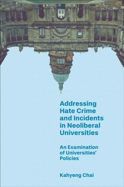 Addressing Hate Crime and Incidents in Neoliberal Universities - An Examination of Universities’ Policies