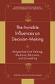 The Invisible Influences on Decision-Making