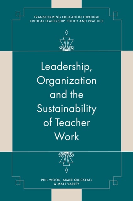 Leadership, Organisation and the Sustainability of Teacher Work - Towards a Processual View of Education