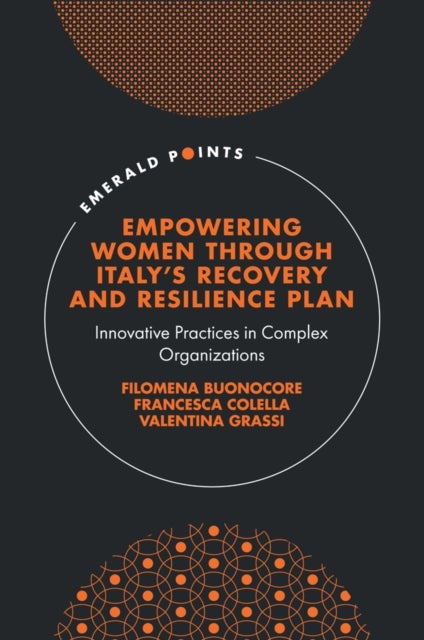 Empowering Women Through Italy's Recovery and Resilience Plan - Innovative Practices in Complex Organizations
