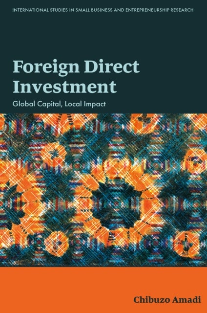 Foreign Direct Investment - Global Capital, Local Impact