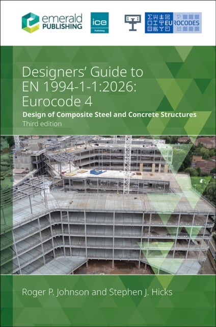 Designers’ Guide to EN 1994-1-1: 2026 - Eurocode 4: Design of composite steel and concrete structures: Part 1.1: General rules and rules for buildings