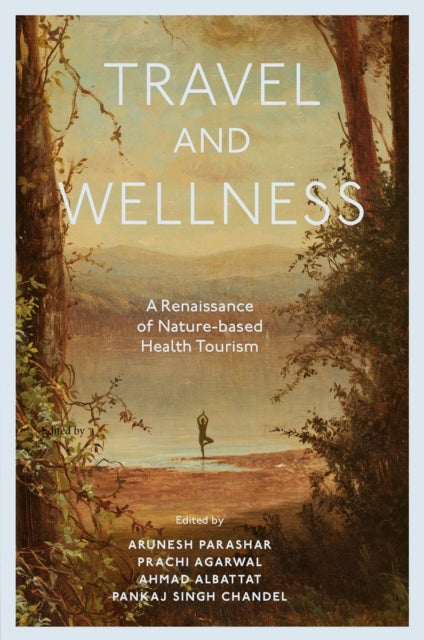 Travel and Wellness - A Renaissance of Nature-based Health Tourism
