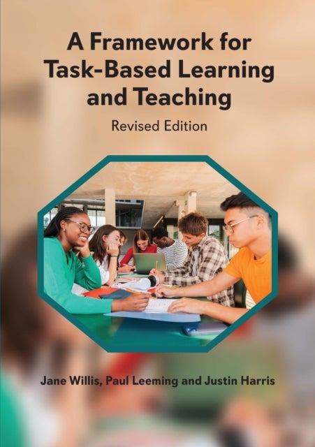 A Framework for Task-Based Learning and Teaching - Revised Edition