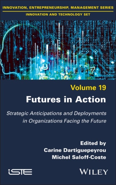 Futures in Action - Strategic Anticipations and Deployments in Organizations Facing the Future