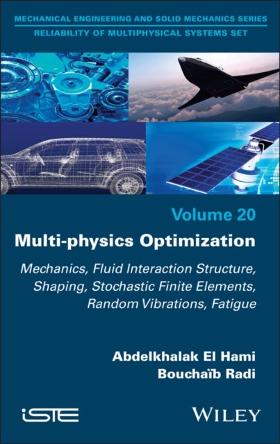 Multi-physics Optimization - Mechanics, Fluid Interaction Structure, Shaping, Stochastic Finite Elements, Random Vibrations, Fatigue