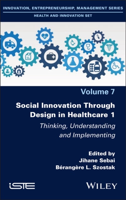 Social Innovation Through Design in Healthcare 1 - Thinking, Understanding and Implementing