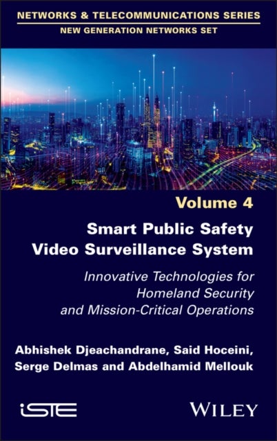 Smart Public Safety Video Surveillance System - Innovative Technologies for Homeland Security and Mission-Critical Operations
