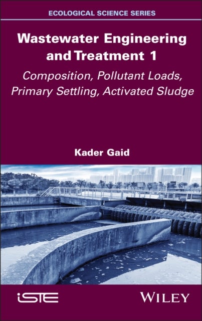 Wastewater Engineering and Treatment 1 - Composition, Pollutant Loads, Primary Settling, Activated Sludge