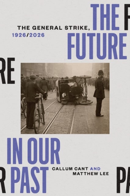 The Future in our Past - The General Strike, 1926/2026