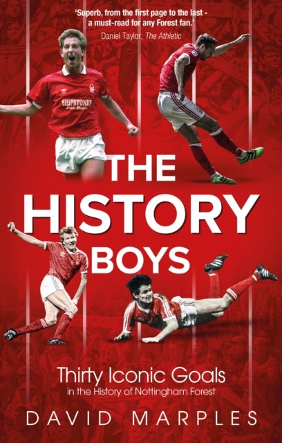 The History Boys - Thirty Iconic Goals in the History of Nottingham Forest