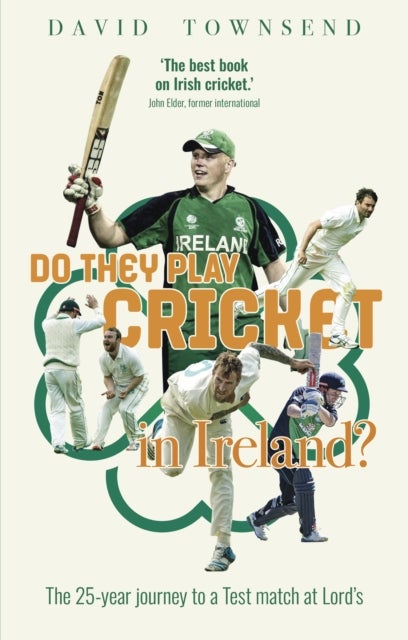 Do They Play Cricket in Ireland? - A 25-Year Journey to a Test Match at Lord's