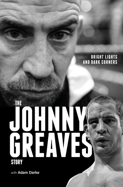 Bright Lights and Dark Corners - The Johnny Greaves Story
