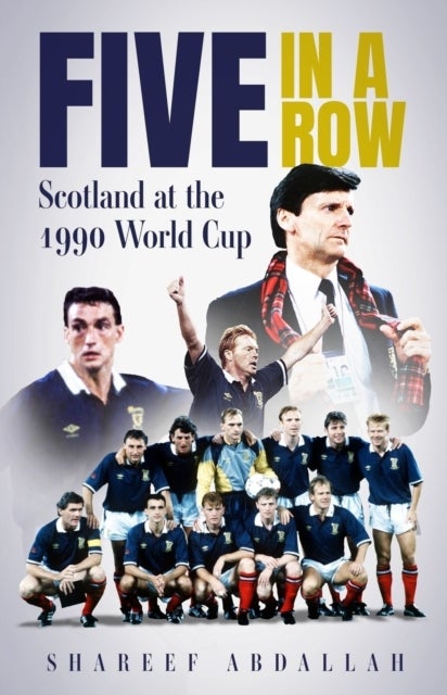 Five in a Row - Scotland at the 1990 World Cup