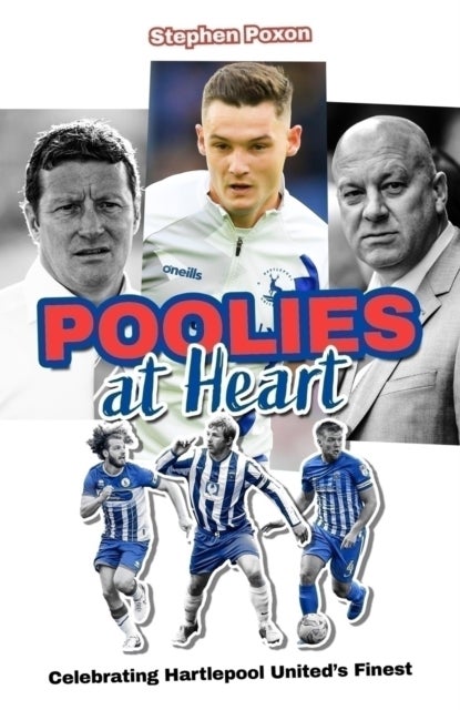 Poolies at Heart - Celebrating Hartlepool United's Finest